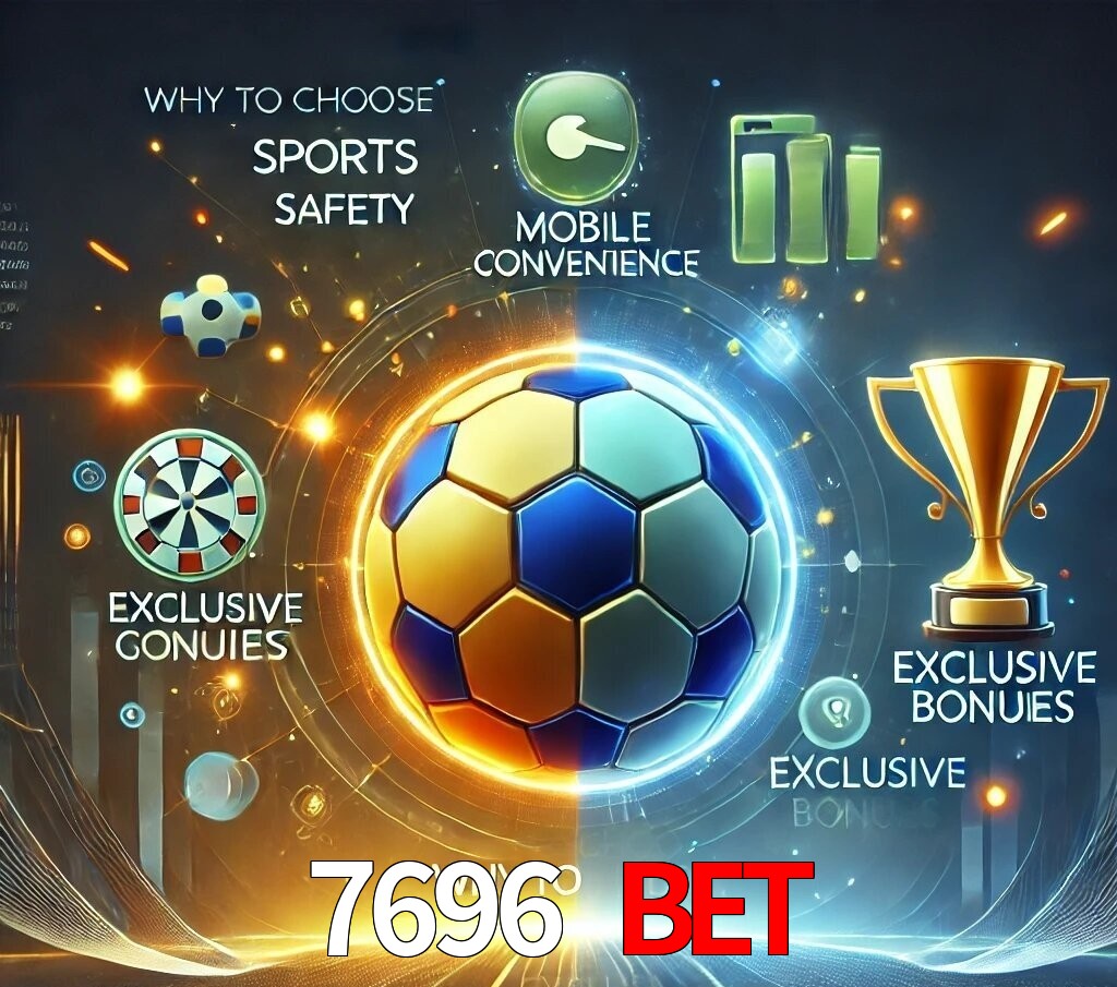 Por Que Escolher o 7696 bet?